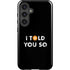 I Told You So Galaxy S25 Impact Case